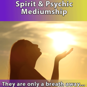 Spirit and Psychic Mediumship
